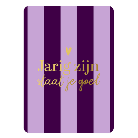 Wenskaart A6 - Jarig zijn staat je goed